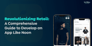 Revolutionizing Retail: A Comprehensive Guide to Develop an App Like Noon